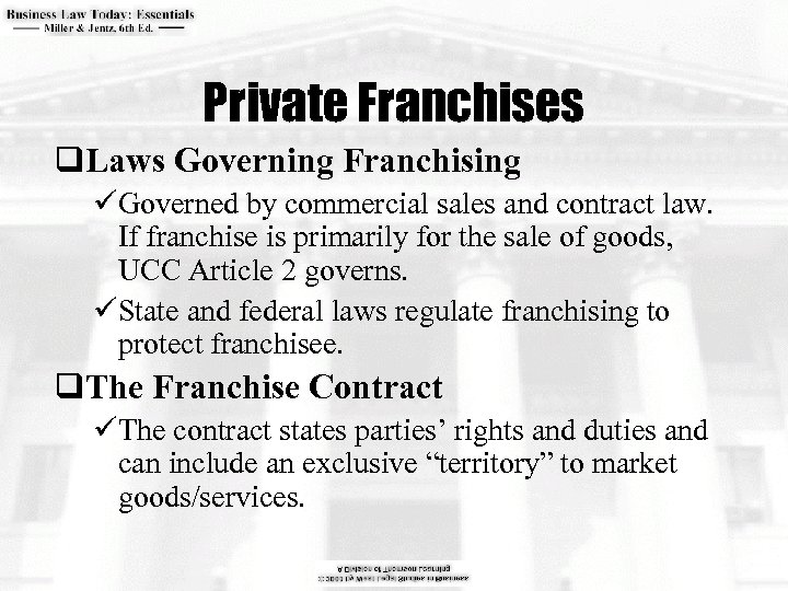Private Franchises q. Laws Governing Franchising üGoverned by commercial sales and contract law. If