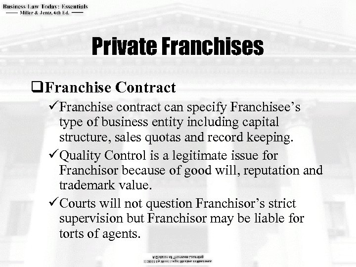 Private Franchises q. Franchise Contract üFranchise contract can specify Franchisee’s type of business entity