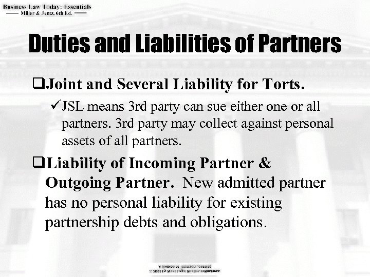 Duties and Liabilities of Partners q. Joint and Several Liability for Torts. üJSL means