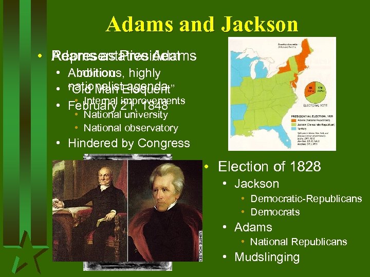 Adams and Jackson • Representative Adams as President • • • Ambitious, Abolition highly