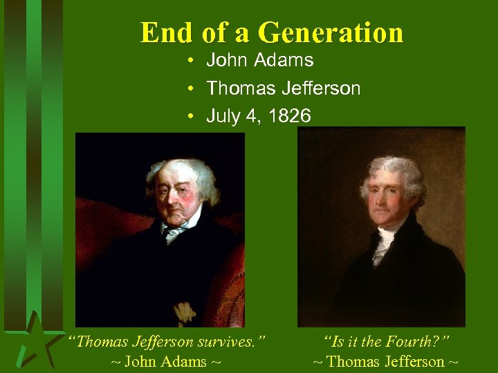 End of a Generation • John Adams • Thomas Jefferson • July 4, 1826