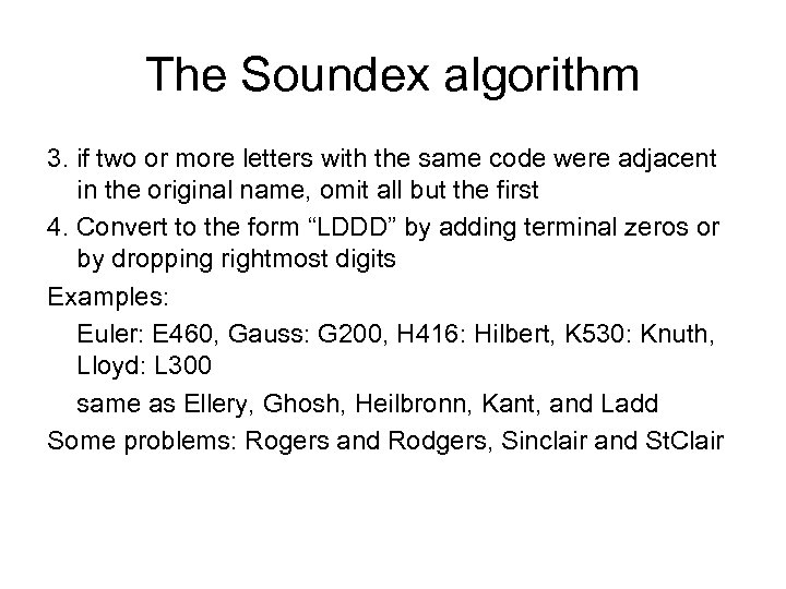 The Soundex algorithm 3. if two or more letters with the same code were