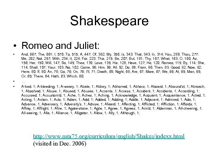 Shakespeare • Romeo and Juliet: • • • And, 667; The, 661; I, 570;