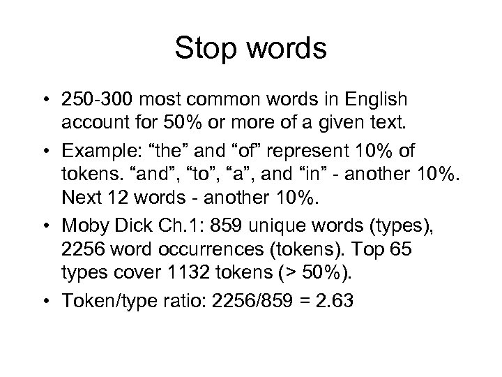 Stop words • 250 -300 most common words in English account for 50% or