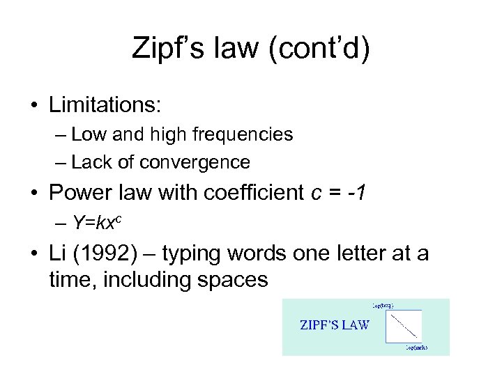 Zipf’s law (cont’d) • Limitations: – Low and high frequencies – Lack of convergence