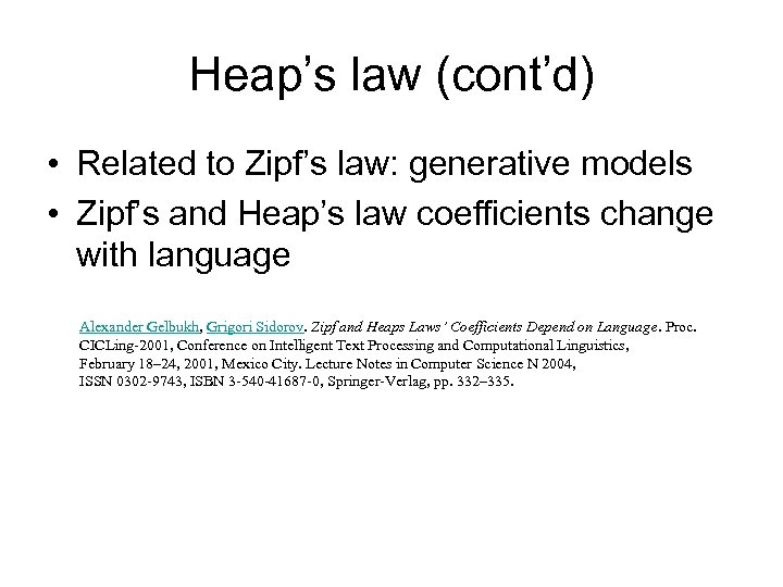 Heap’s law (cont’d) • Related to Zipf’s law: generative models • Zipf’s and Heap’s