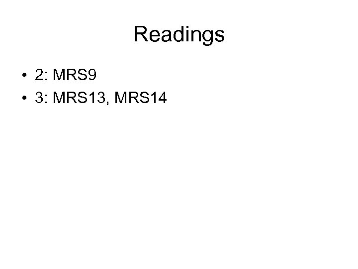 Readings • 2: MRS 9 • 3: MRS 13, MRS 14 