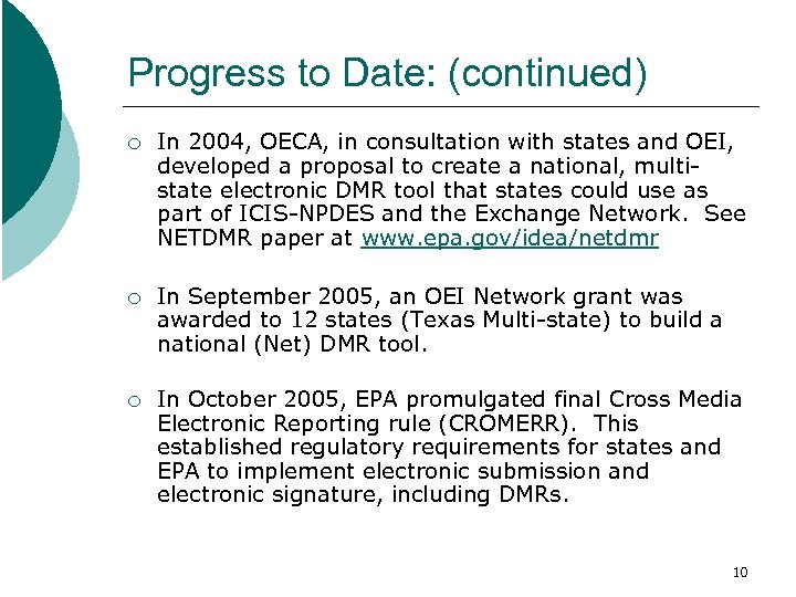 Progress to Date: (continued) ¡ In 2004, OECA, in consultation with states and OEI,