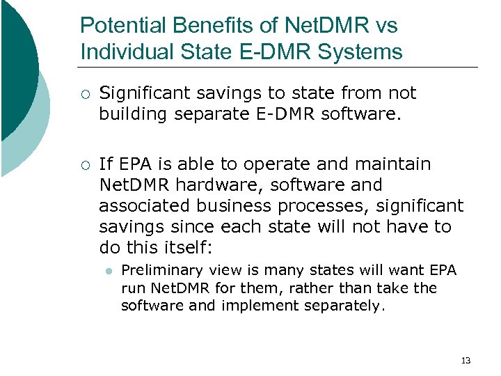 Potential Benefits of Net. DMR vs Individual State E-DMR Systems ¡ Significant savings to