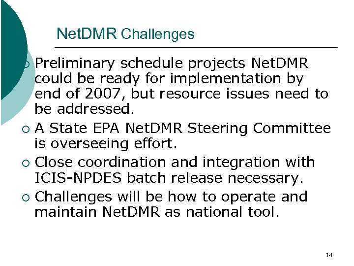 Net. DMR Challenges Preliminary schedule projects Net. DMR could be ready for implementation by