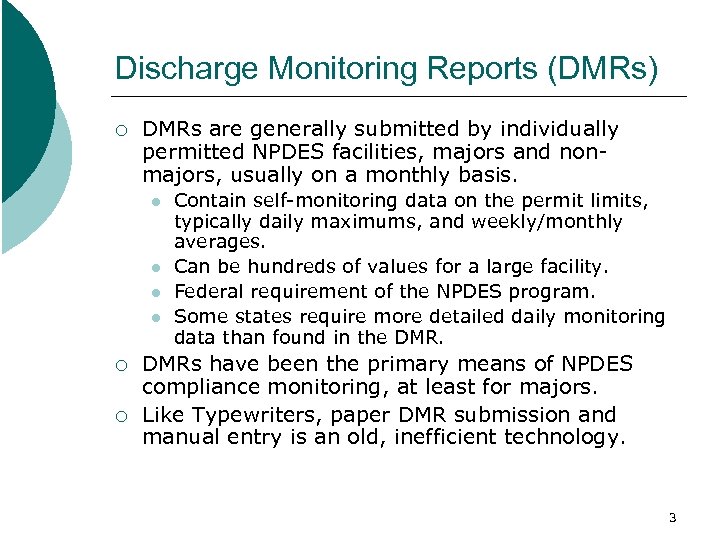 Discharge Monitoring Reports (DMRs) ¡ DMRs are generally submitted by individually permitted NPDES facilities,