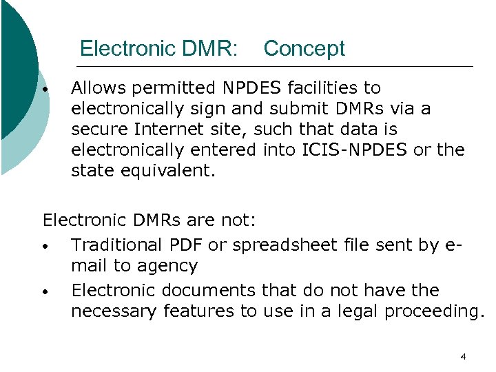 Electronic DMR: • Concept Allows permitted NPDES facilities to electronically sign and submit DMRs