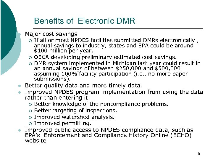 Benefits of Electronic DMR l Major cost savings ¡ ¡ ¡ l l Better