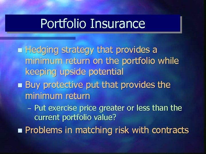 Portfolio Insurance Hedging strategy that provides a minimum return on the portfolio while keeping