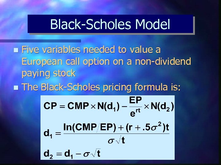 Black-Scholes Model Five variables needed to value a European call option on a non-dividend