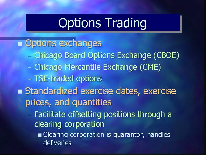 Options Trading n Options exchanges – – – n Chicago Board Options Exchange (CBOE)