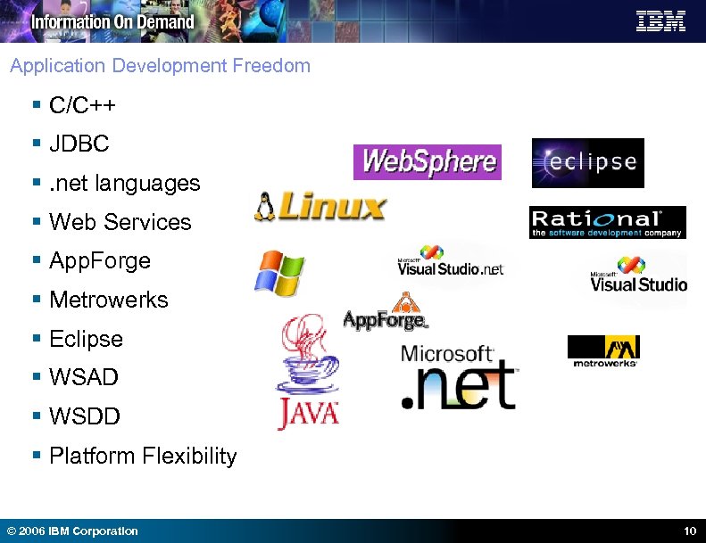 Application Development Freedom § C/C++ § JDBC §. net languages § Web Services §