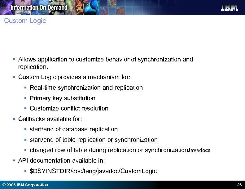 Custom Logic § Allows application to customize behavior of synchronization and replication. § Custom