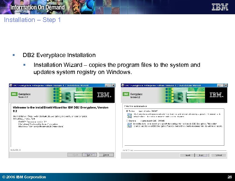 Installation – Step 1 § DB 2 Everyplace Installation § Installation Wizard – copies