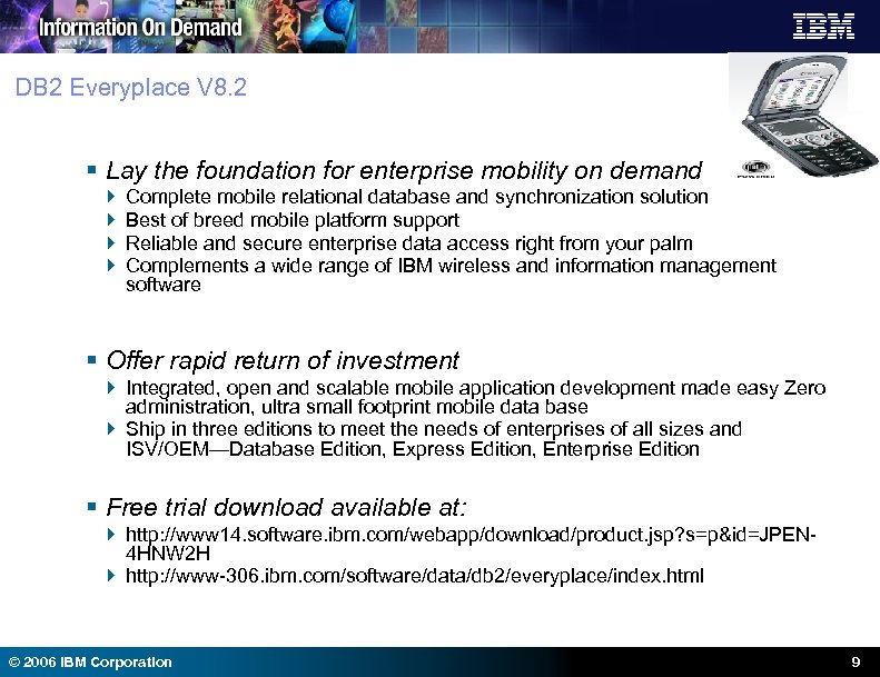 DB 2 Everyplace V 8. 2 § Lay the foundation for enterprise mobility on