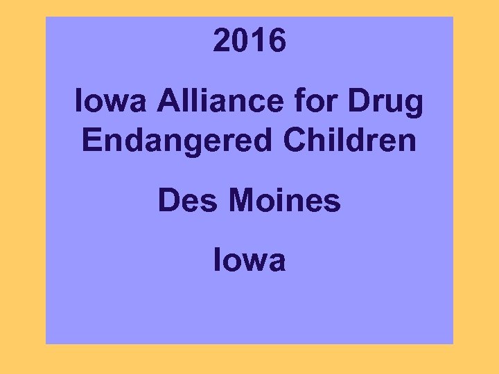 2016 Iowa Alliance for Drug Endangered Children Des Moines Iowa 