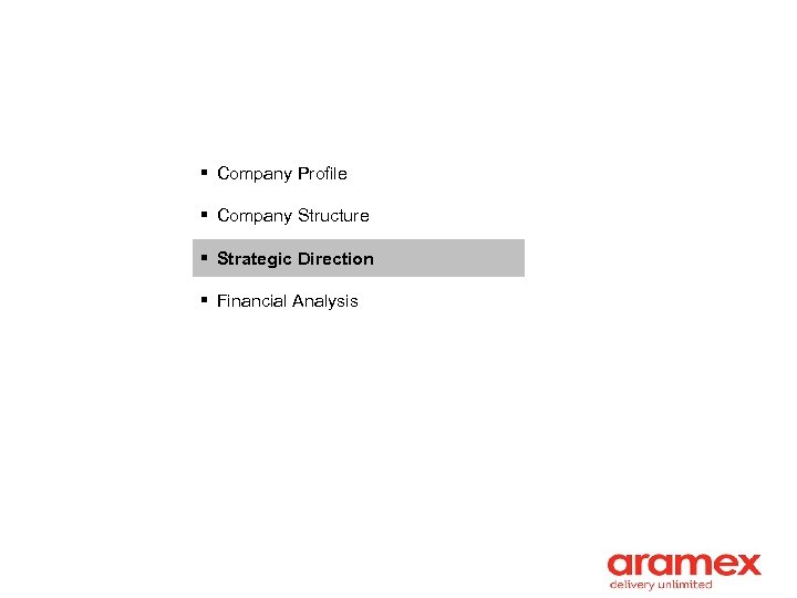 § Company Profile § Company Structure § Strategic Direction § Financial Analysis 