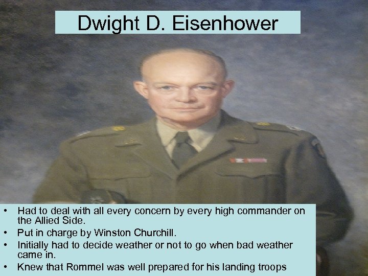 Dwight D. Eisenhower • Had to deal with all every concern by every high