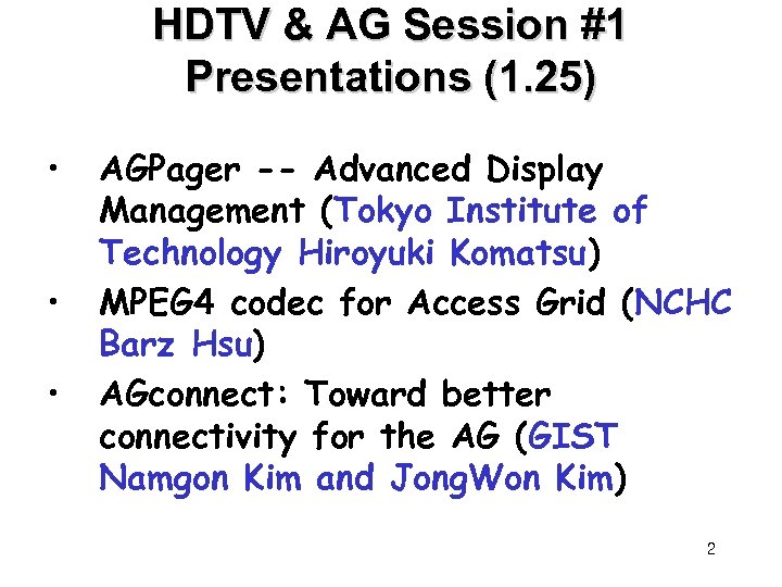 HDTV & AG Session #1 Presentations (1. 25) • • • AGPager -- Advanced