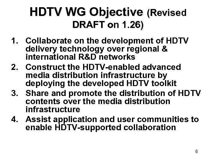 HDTV WG Objective (Revised DRAFT on 1. 26) 1. Collaborate on the development of