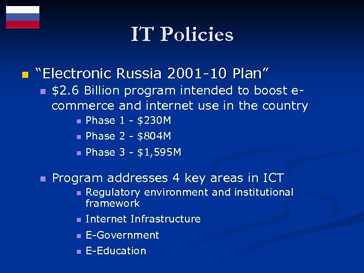 IT Policies n “Electronic Russia 2001 -10 Plan” n $2. 6 Billion program intended