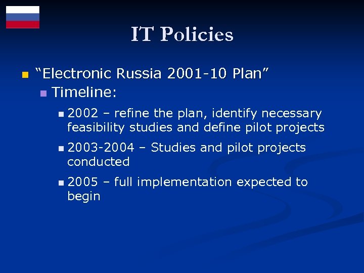 IT Policies n “Electronic Russia 2001 -10 Plan” n Timeline: n 2002 – refine