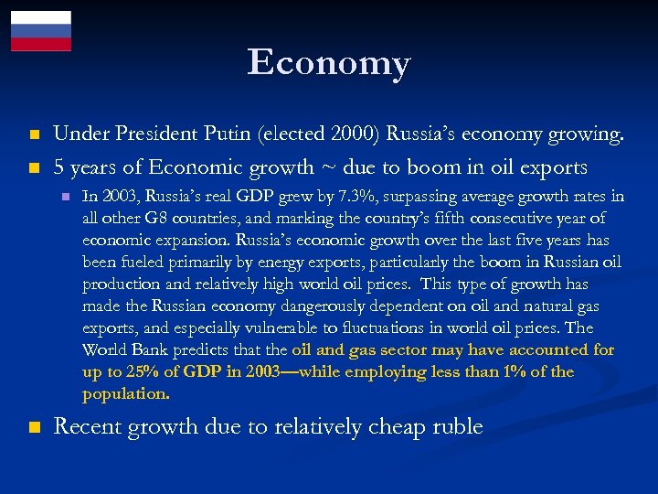 Economy n n Under President Putin (elected 2000) Russia’s economy growing. 5 years of