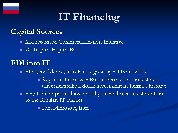 IT Financing Capital Sources n n Market-Based Commercialization Initiative US Import Export Bank FDI