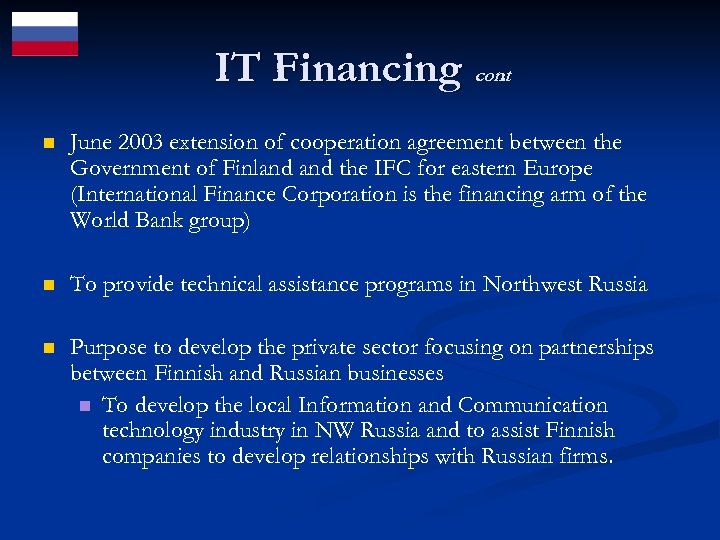 IT Financing cont. n June 2003 extension of cooperation agreement between the Government of