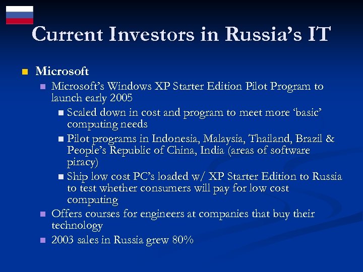 Current Investors in Russia’s IT n Microsoft n n n Microsoft’s Windows XP Starter