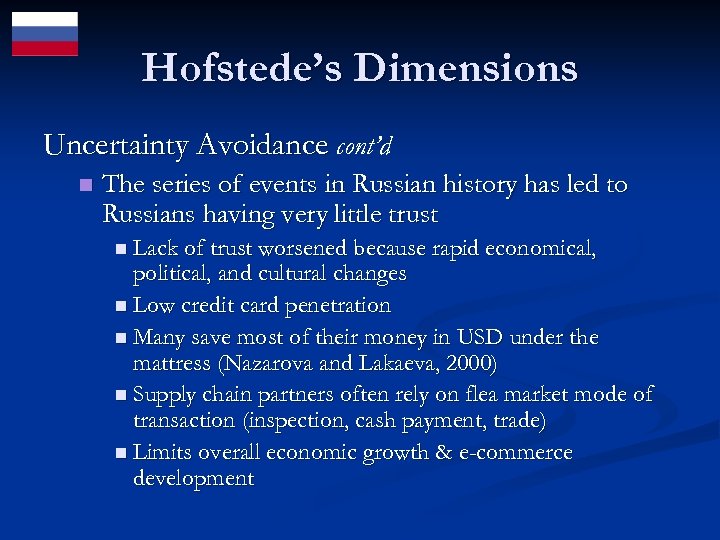 Hofstede’s Dimensions Uncertainty Avoidance cont’d n The series of events in Russian history has