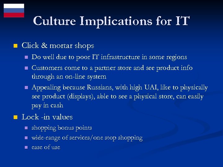 Culture Implications for IT n Click & mortar shops n n Do well due