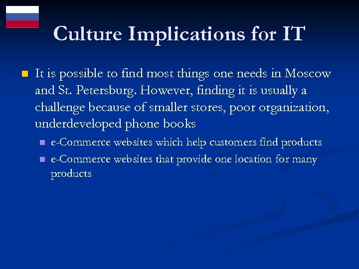 Culture Implications for IT n It is possible to find most things one needs