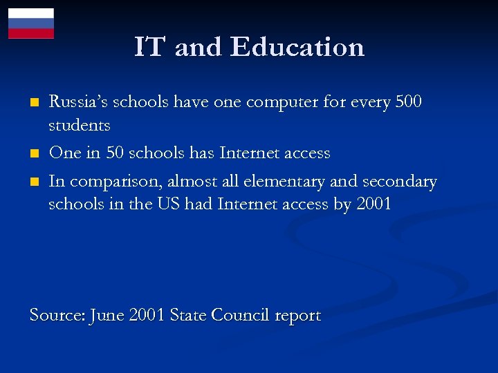 IT and Education n Russia’s schools have one computer for every 500 students One