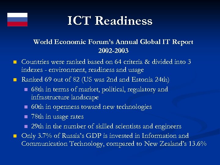 ICT Readiness World Economic Forum’s Annual Global IT Report 2002 -2003 n n n