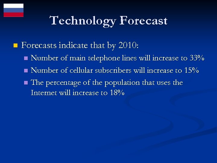 Technology Forecast n Forecasts indicate that by 2010: Number of main telephone lines will