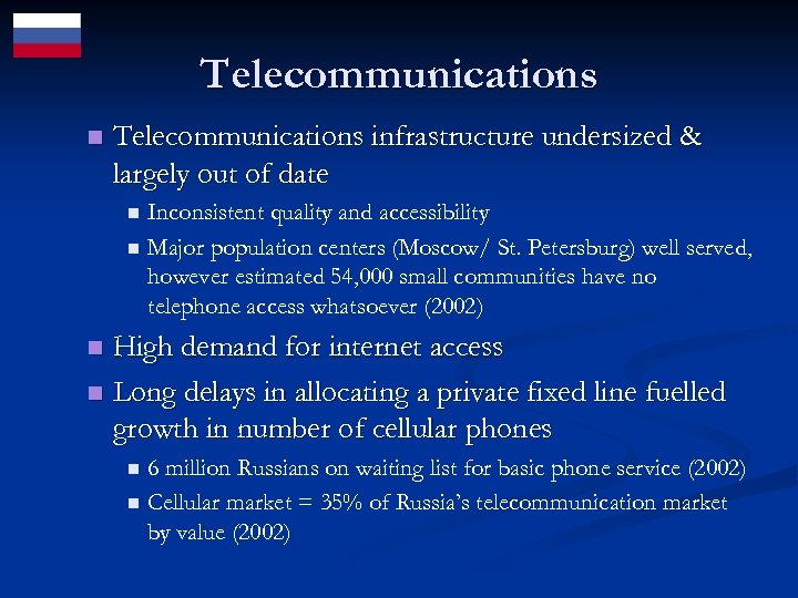 Telecommunications n Telecommunications infrastructure undersized & largely out of date Inconsistent quality and accessibility