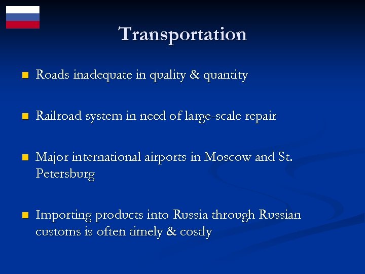 Transportation n Roads inadequate in quality & quantity n Railroad system in need of