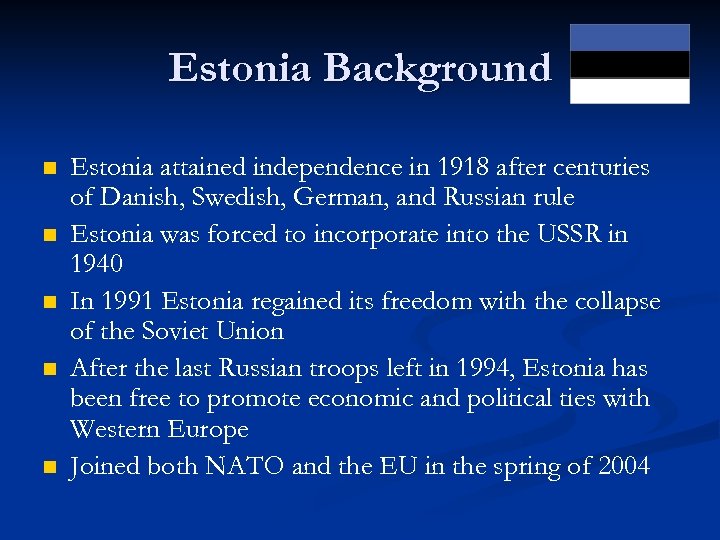 Estonia Background n n n Estonia attained independence in 1918 after centuries of Danish,