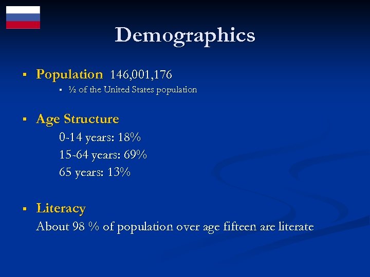 Demographics § Population 146, 001, 176 § § ½ of the United States population