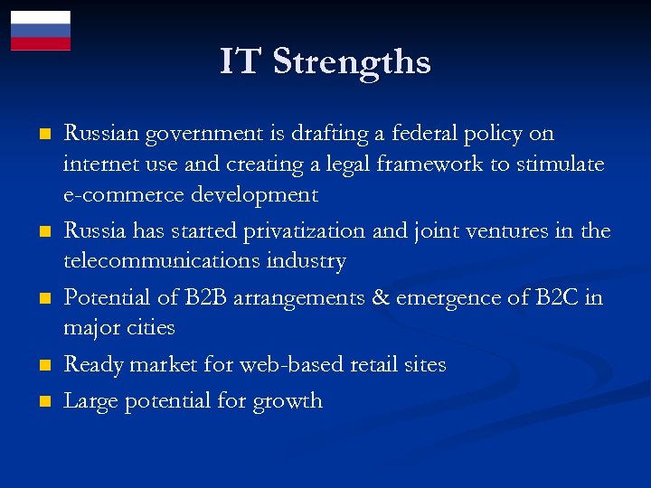 IT Strengths n n n Russian government is drafting a federal policy on internet