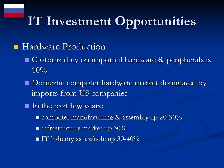 IT Investment Opportunities n Hardware Production Customs duty on imported hardware & peripherals is