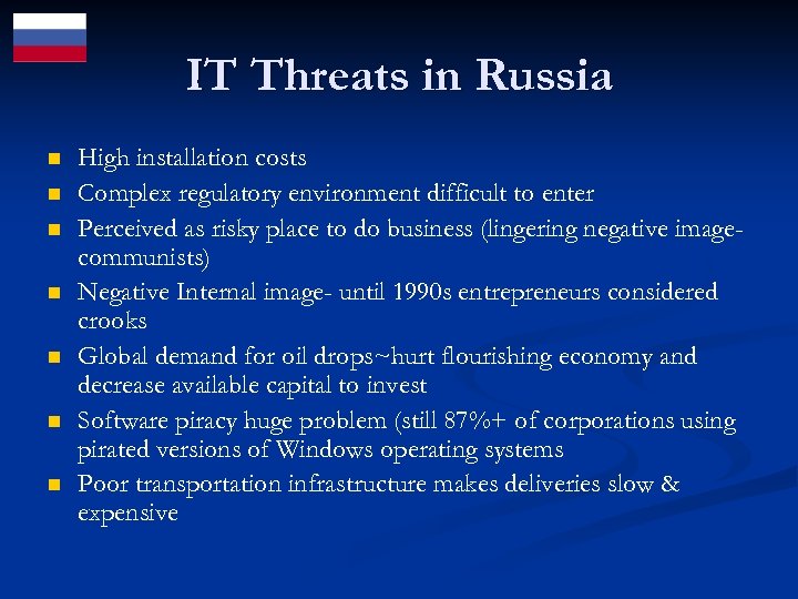 IT Threats in Russia n n n n High installation costs Complex regulatory environment