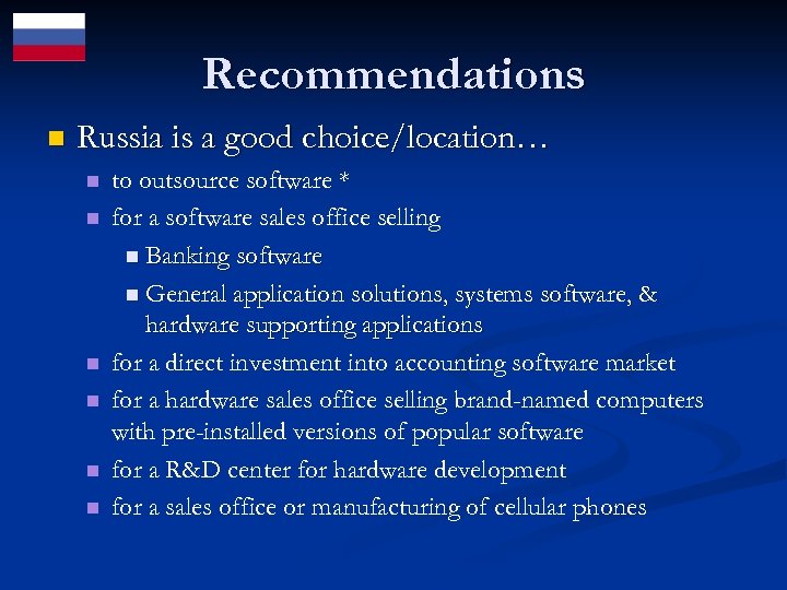 Recommendations n Russia is a good choice/location… n n n to outsource software *