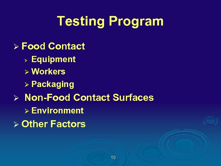 Testing Program Ø Food Contact Equipment Ø Workers Ø Packaging Ø Ø Non-Food Contact